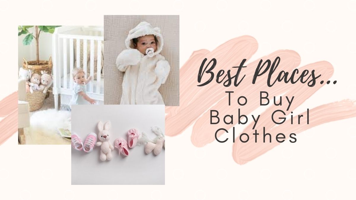 Best Places To Buy Baby Girl&nbsp;Clothes